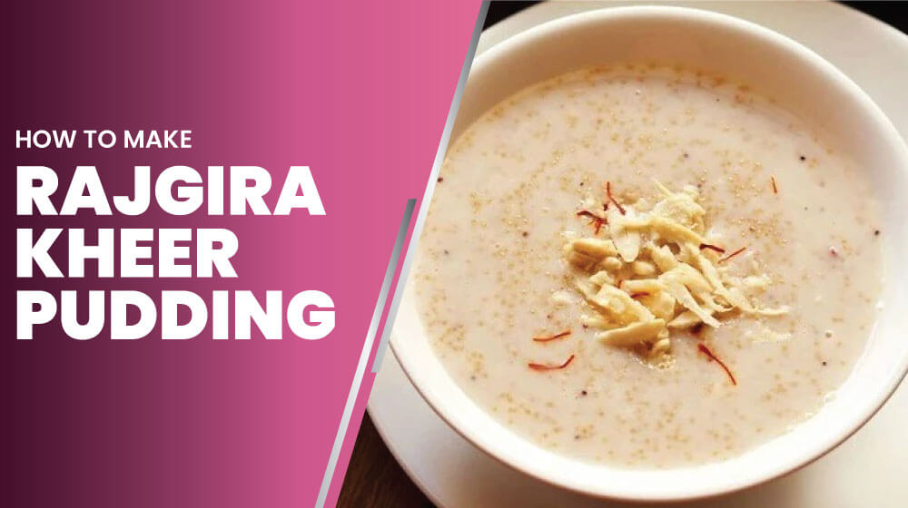 How to make rajgira kheer