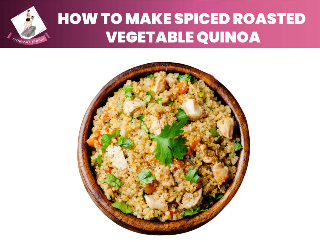 how to make spiced roasted vegetable quinoa