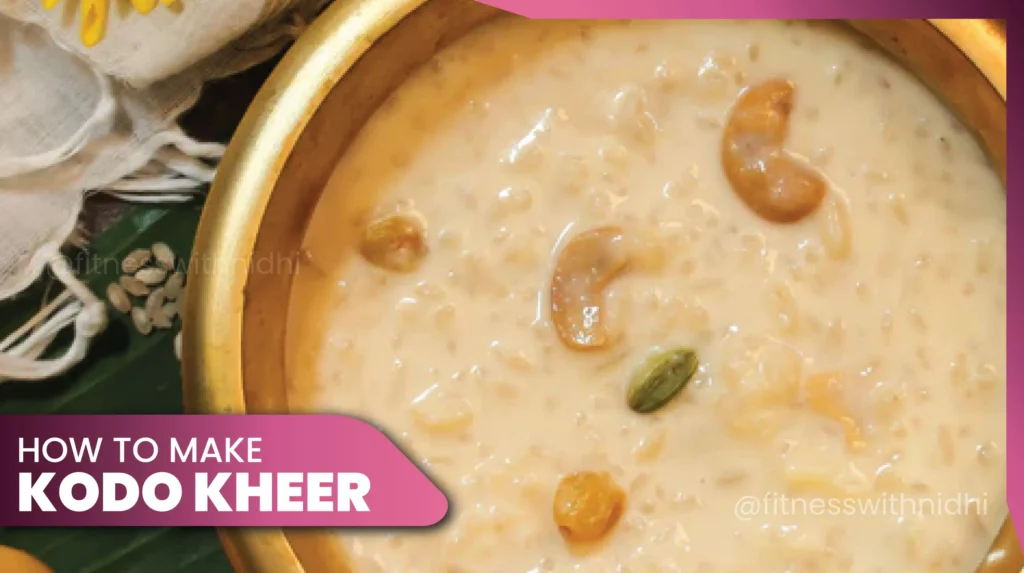 Kodo Millet Kheer Recipe: Payasam Nutrient-rich Dessert