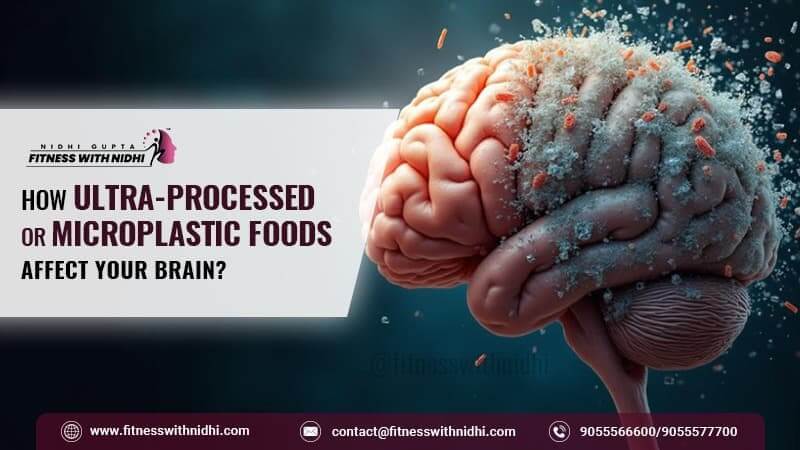 How Ultra-Processed or Microplastic Foods Affect Your Brain?