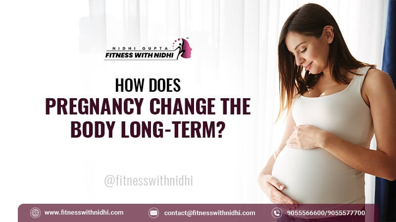 How Pregnancy Changes the Body Long-Term?
