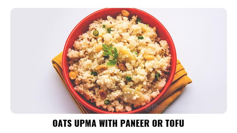Oats Upma with Paneer or Tofu
